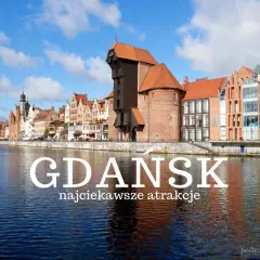 Atrakcje w Gdańsku Głównym, które musisz zobaczyć blisko stacji